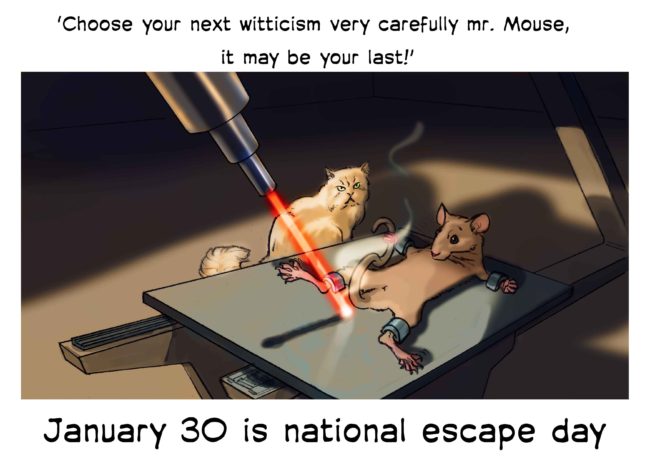 Odd holidays color illustration for January 30, national escape day, showing a white cat standing by a metal table which has a mouse spread eagled and secured to it with a laser burning the table between its legs in a spoof of the famous scene from Goldfinger where James Bond, played by Sean Connery, is in a similar position.